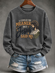 Women's 'I Could Be Meaner But Jesus Said No' Printed Casual Sweatshirt