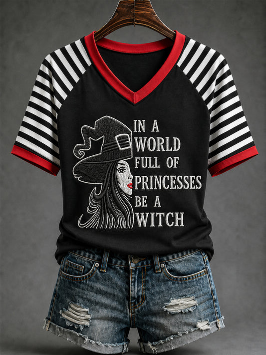 Women's Halloween In A World Full Of Princesses Be A Witch Print Casual V-Neck Tee