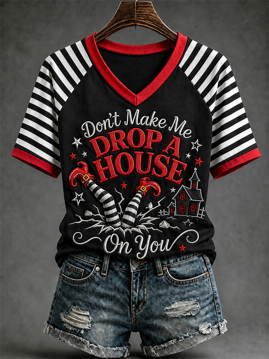 Women's Halloween Don't Make Me Drop A House On You Print Casual V-Neck Tee